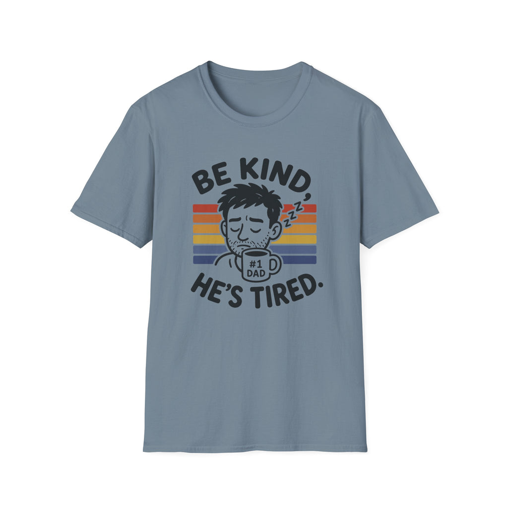 Be Kind He Tired T-Shirt