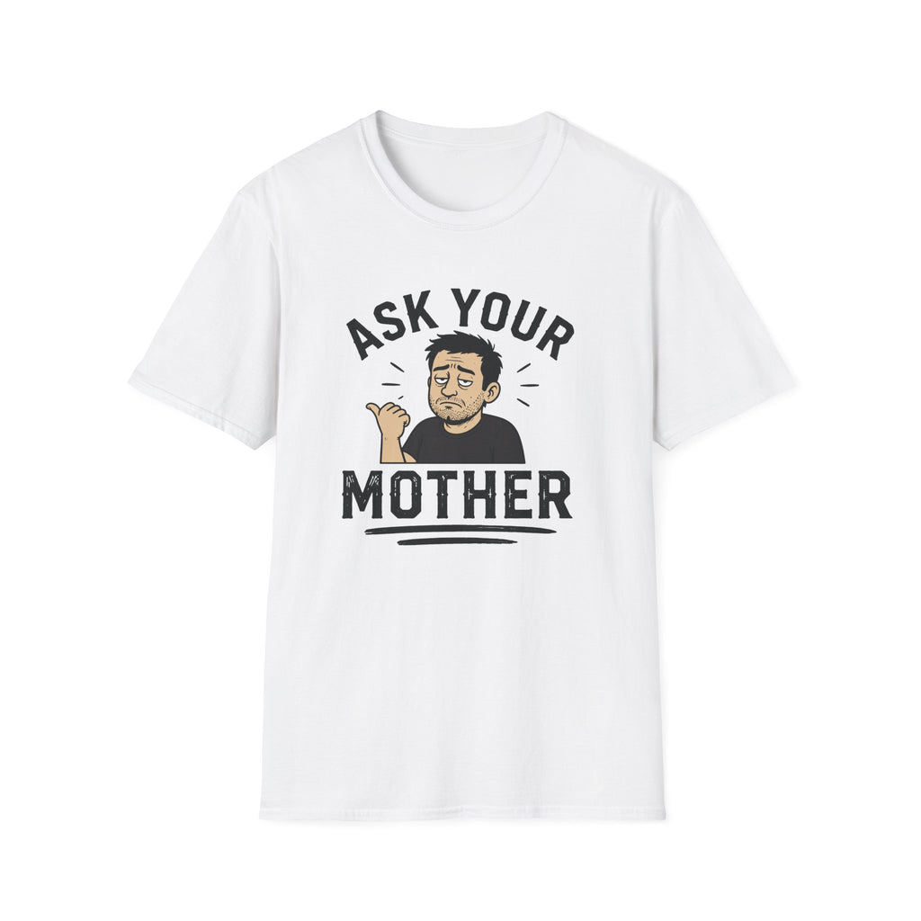 Ask Your Mother T-Shirt