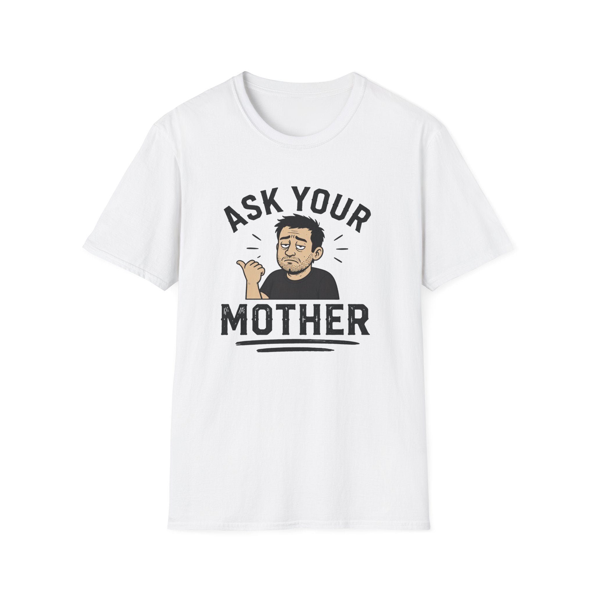 Ask Your Mother T-Shirt
