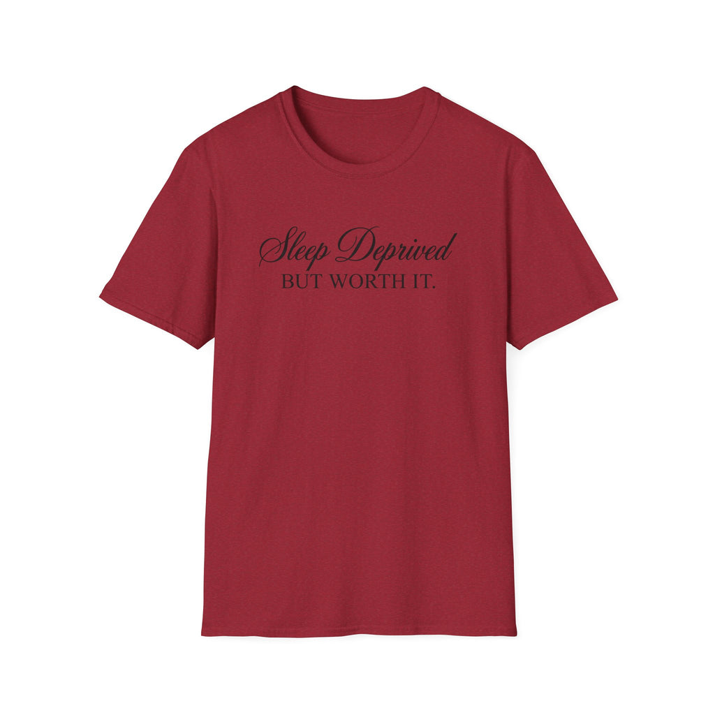 Sleep Deprived But Worth It T-Shirt