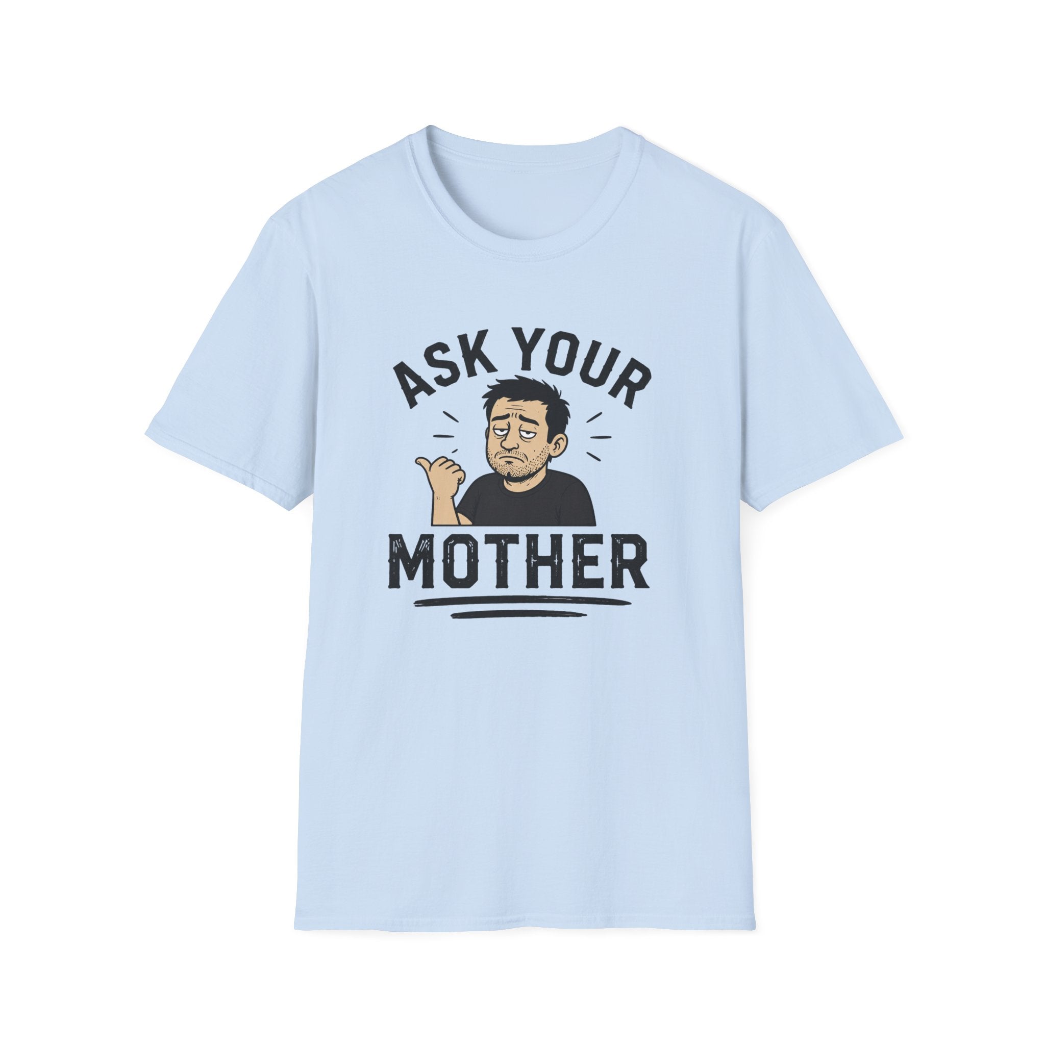 Ask Your Mother T-Shirt