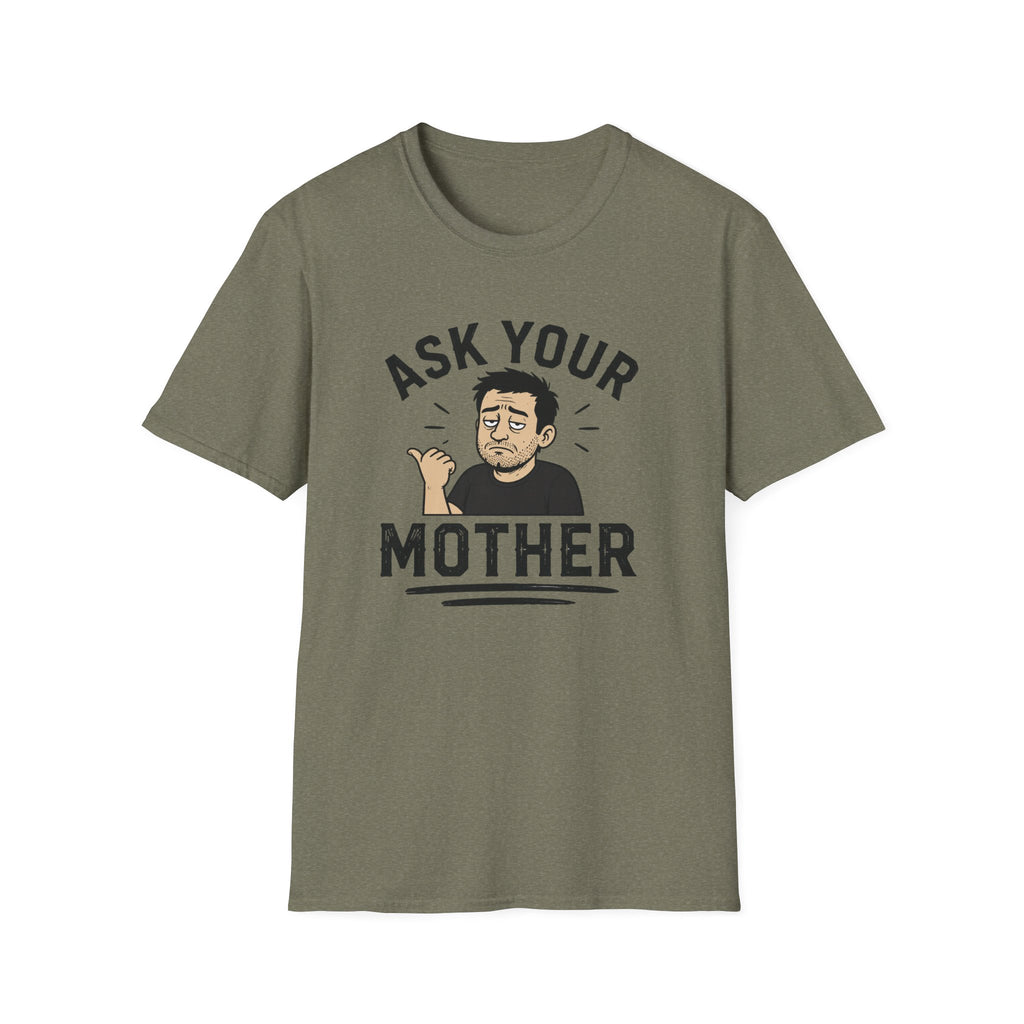 Ask Your Mother T-Shirt