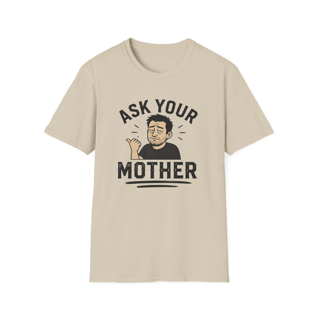 Ask Your Mother T-Shirt