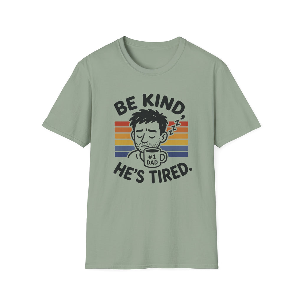 Be Kind He Tired T-Shirt