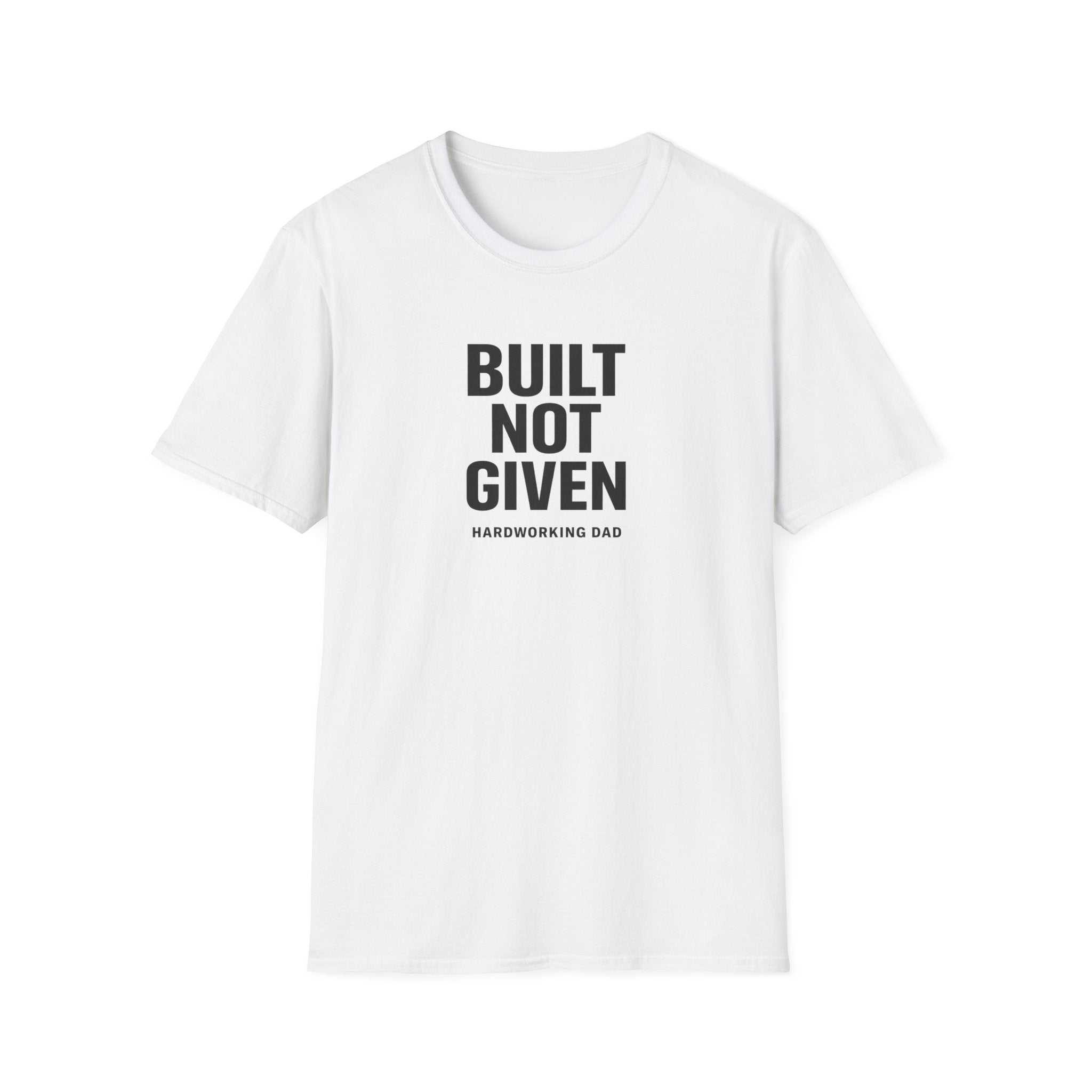 Built Not Given T-Shirt