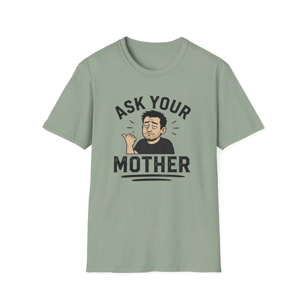 Ask Your Mother T-Shirt
