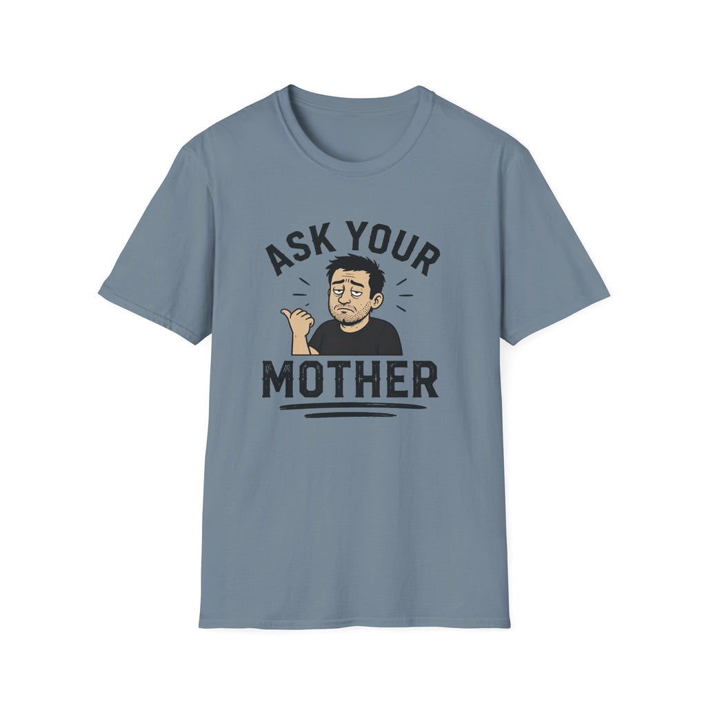 Ask Your Mother T-Shirt
