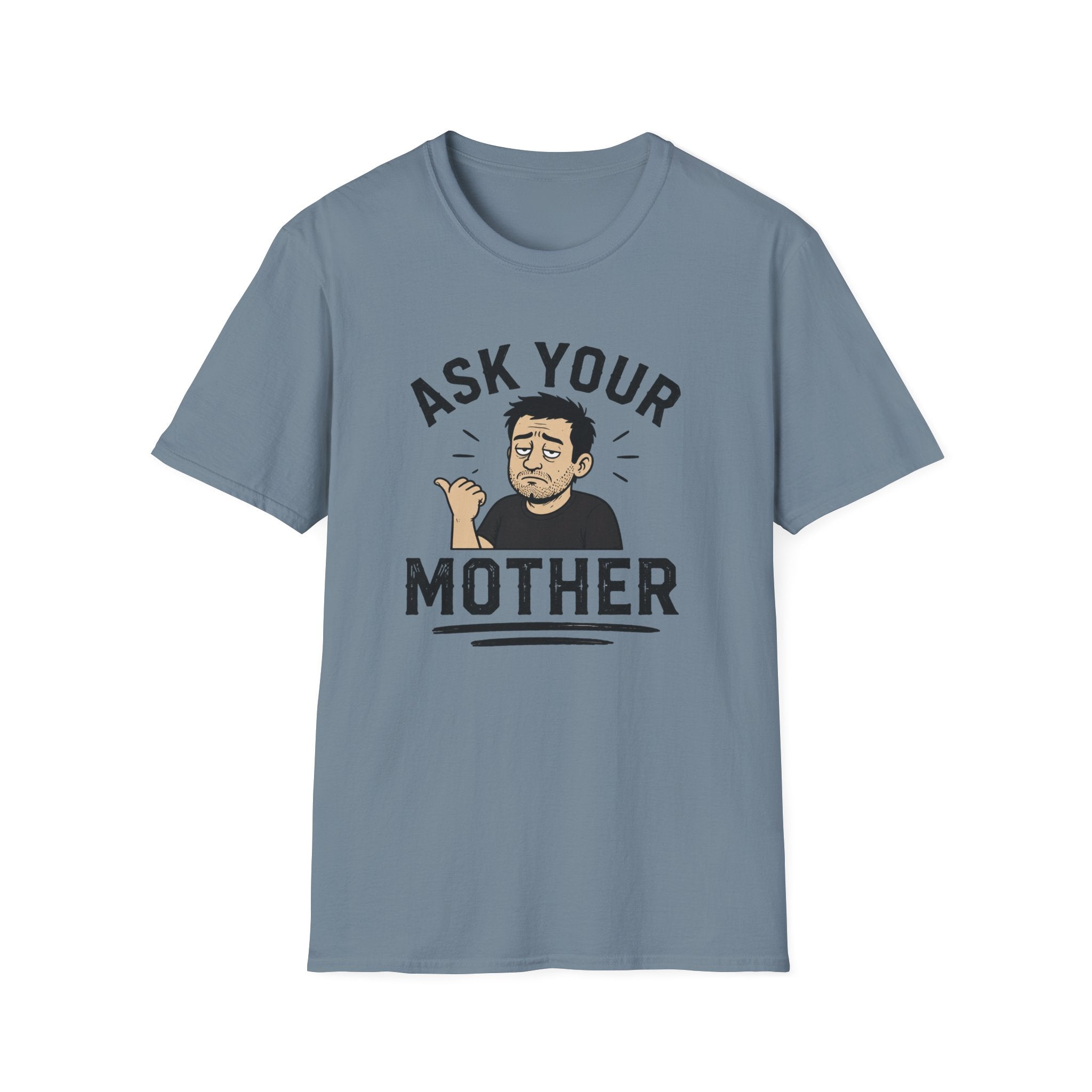 Ask Your Mother T-Shirt