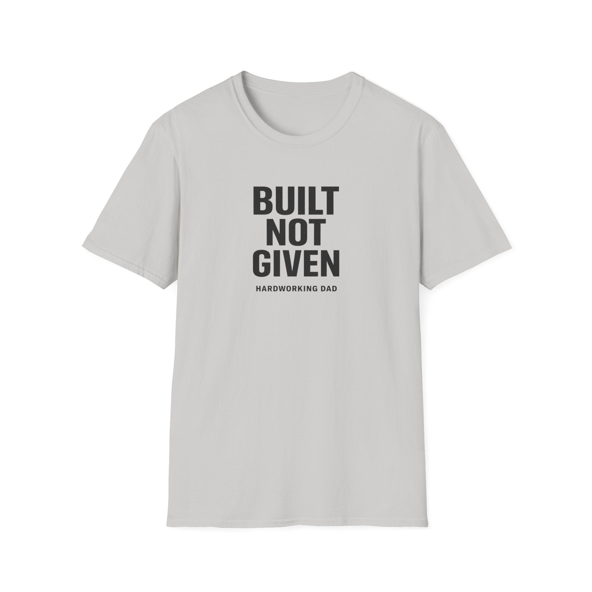 Built Not Given T-Shirt