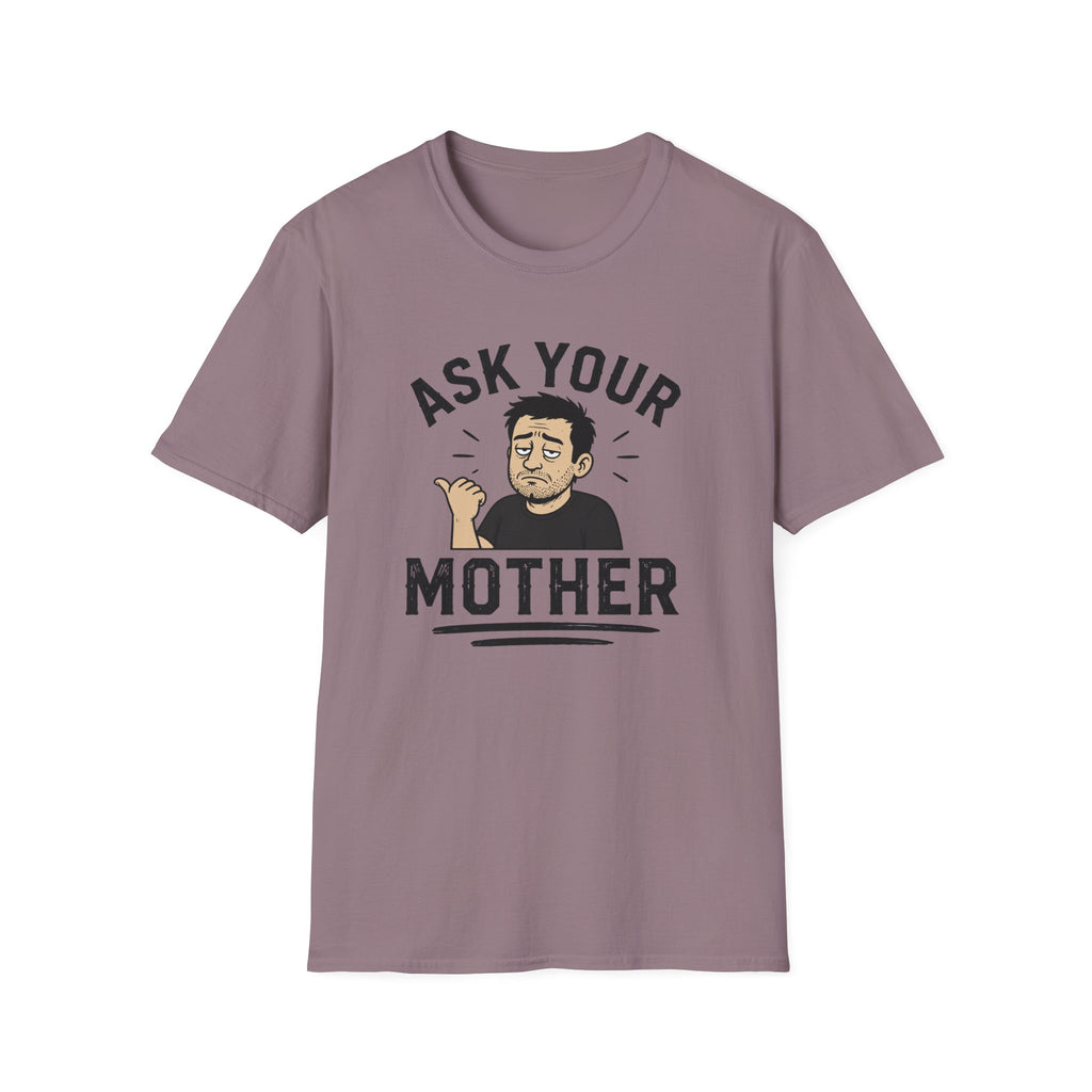 Ask Your Mother T-Shirt