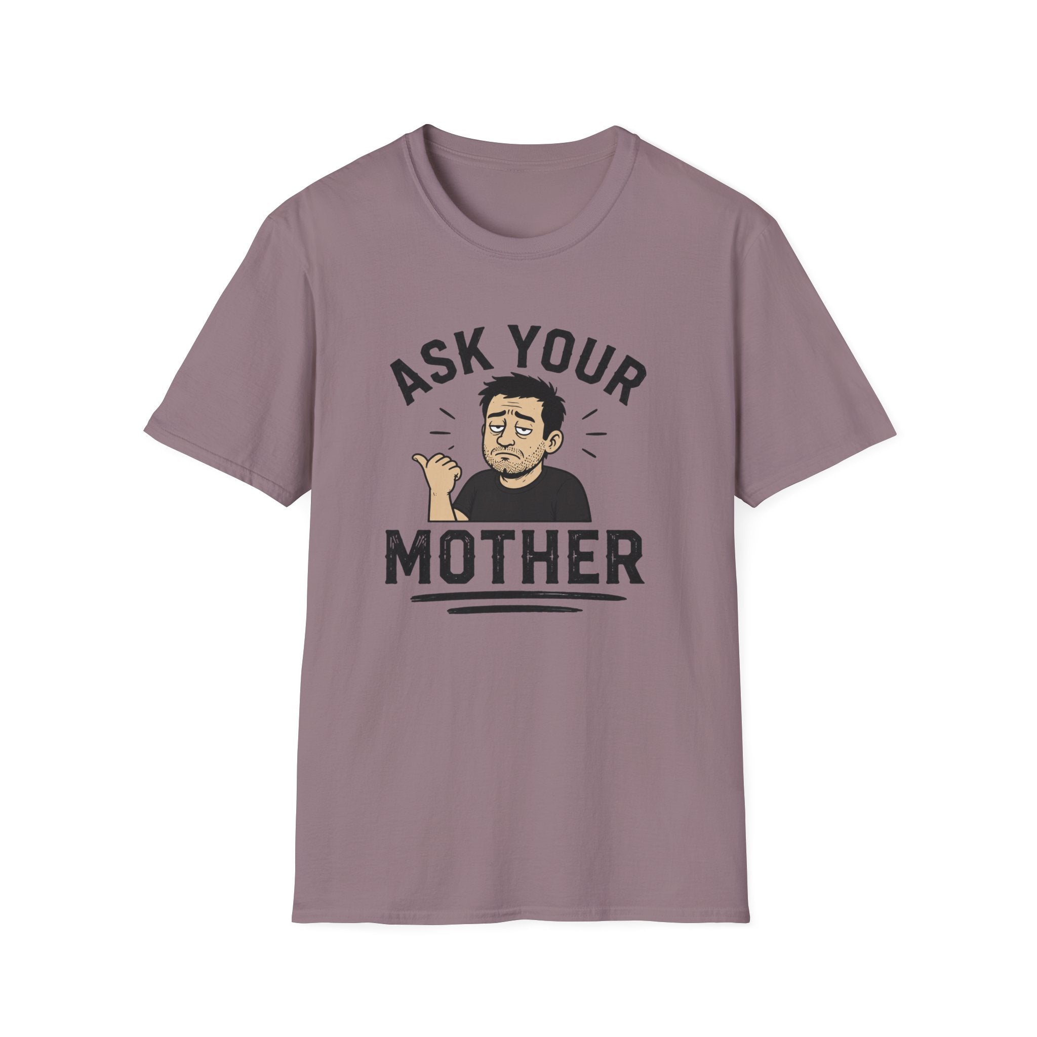 Ask Your Mother T-Shirt