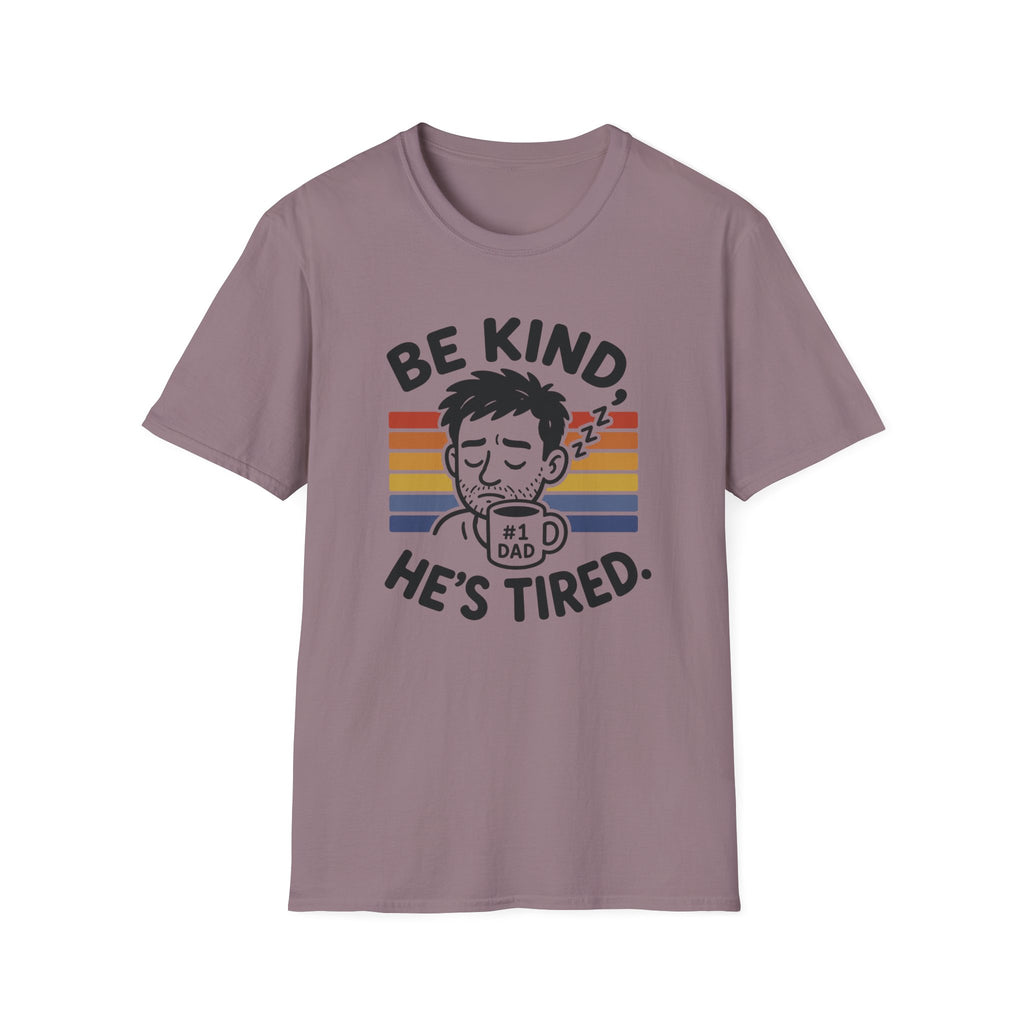 Be Kind He Tired T-Shirt