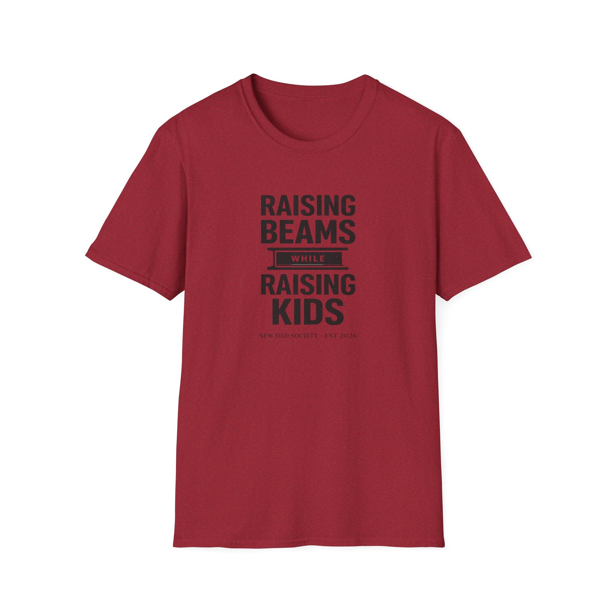 Raising Beams While Raising Kids T-Shirt
