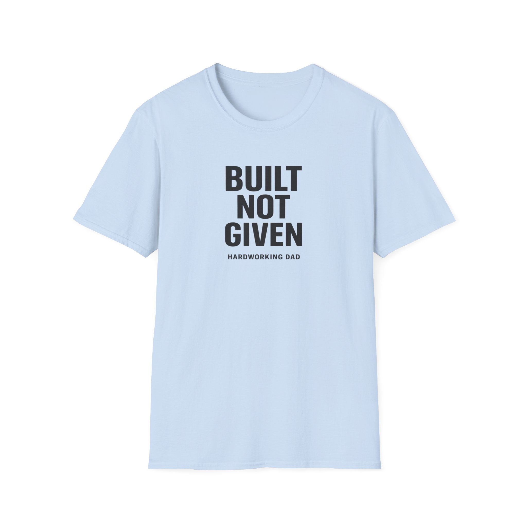 Built Not Given T-Shirt
