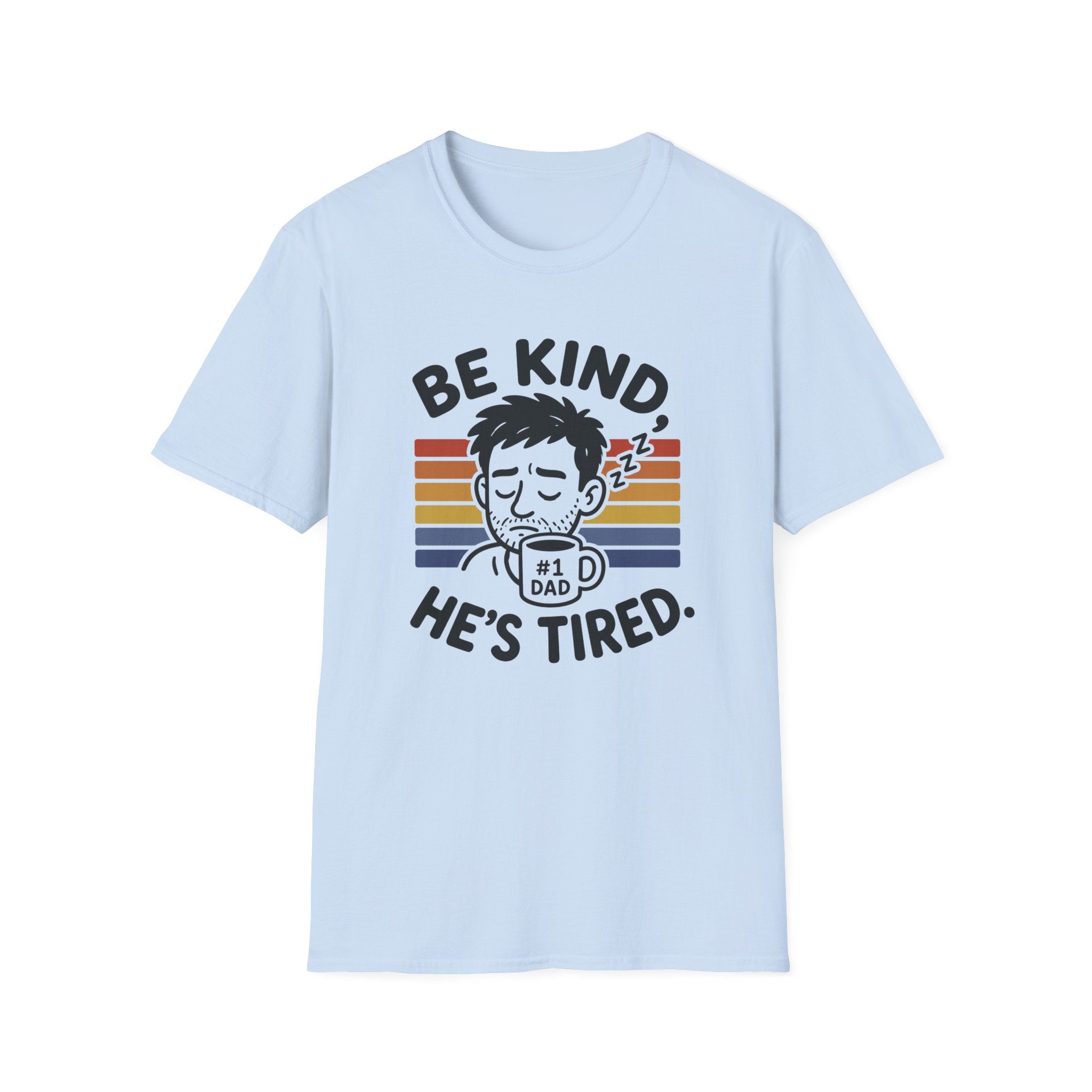 Be Kind He Tired T-Shirt