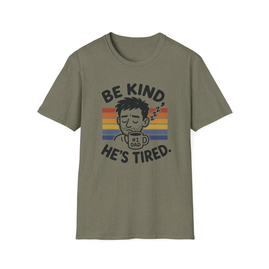Be Kind He Tired T-Shirt