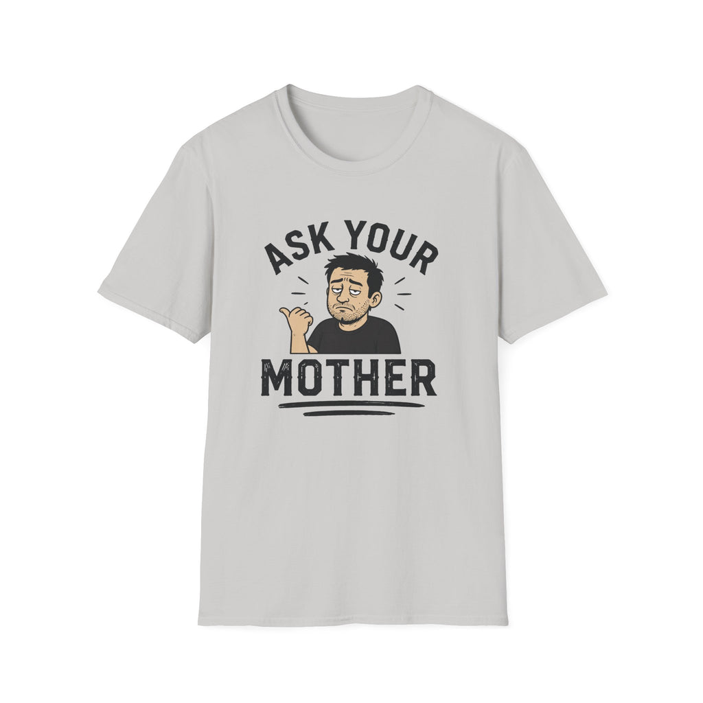 Ask Your Mother T-Shirt