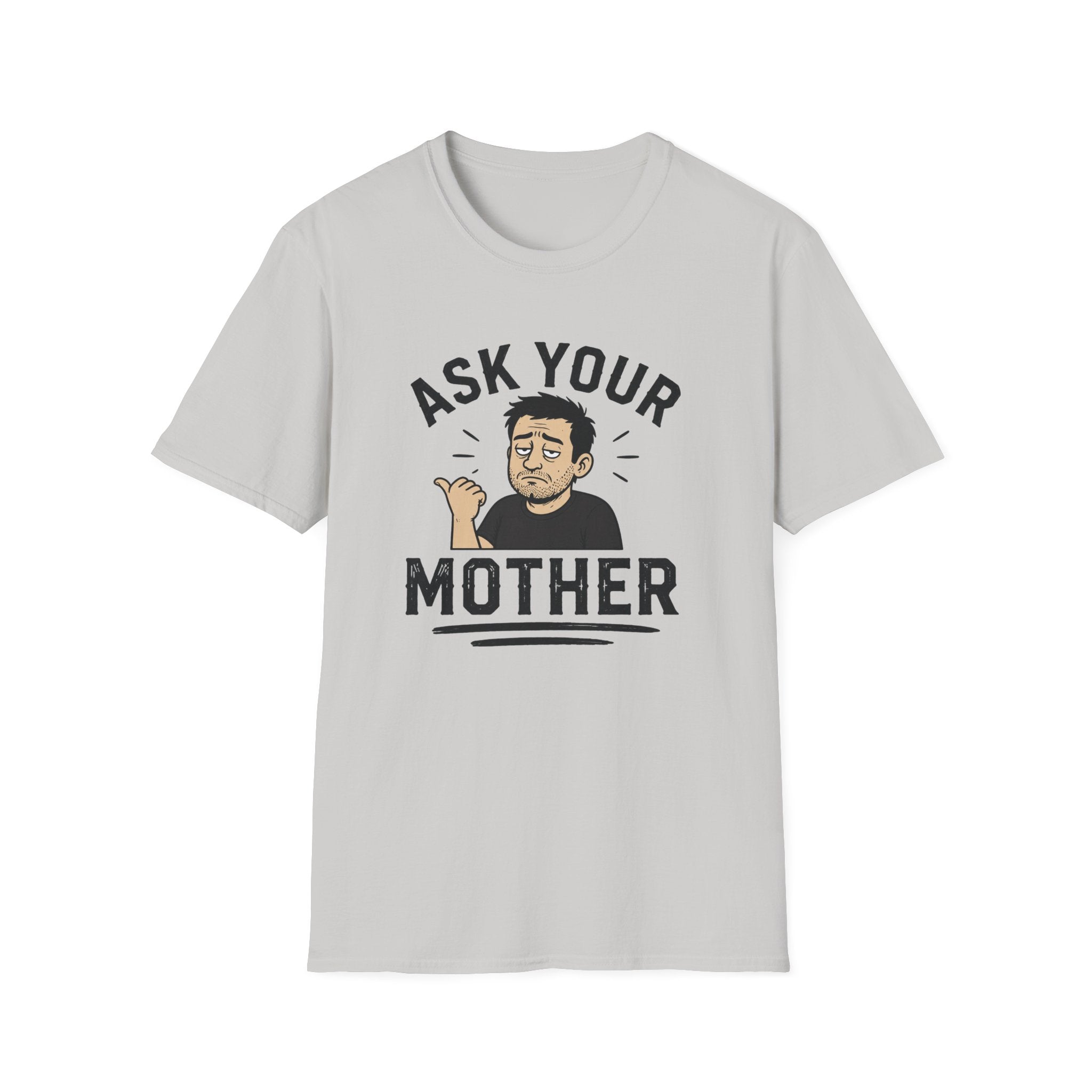 Ask Your Mother T-Shirt