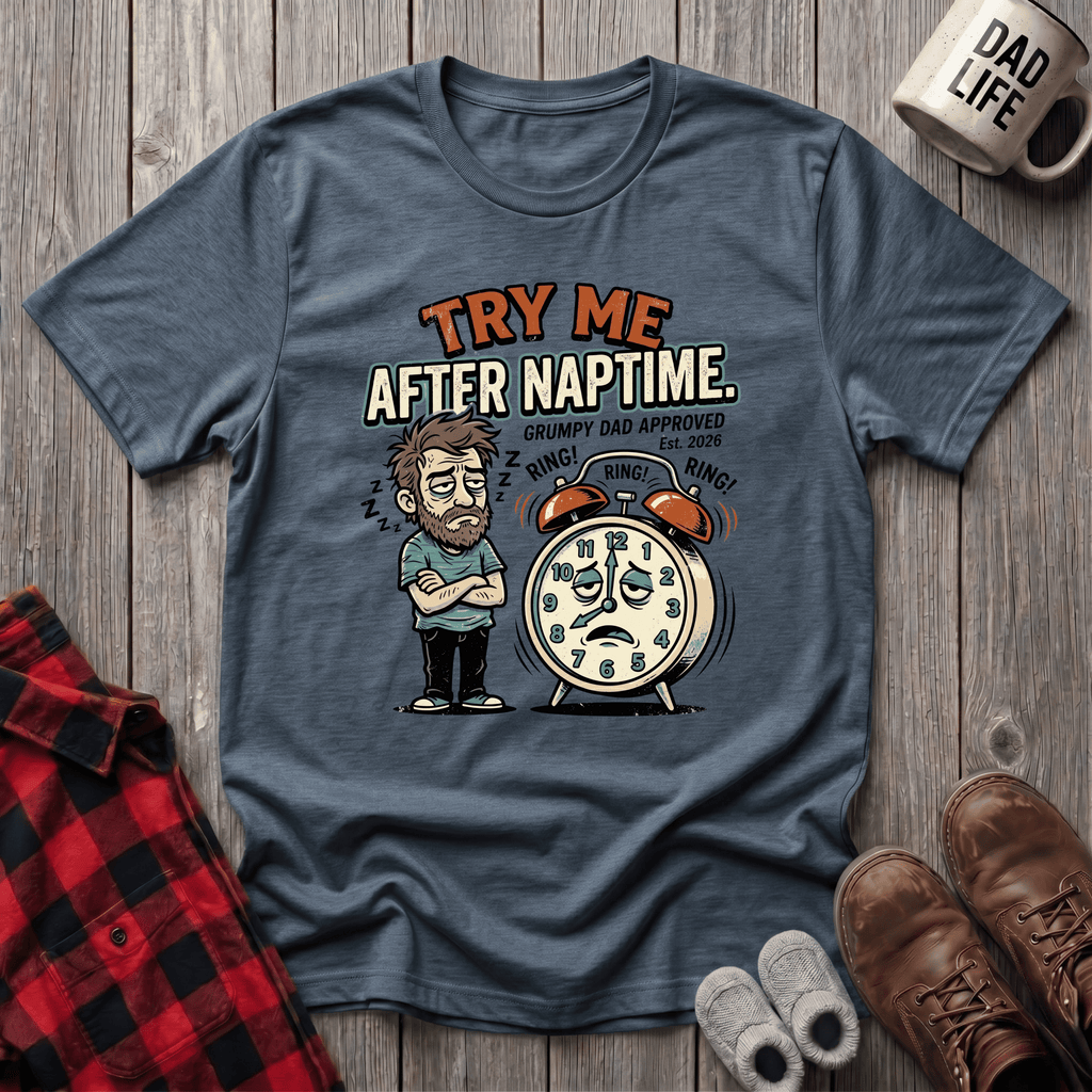 Try Me After Naptime T-Shirt