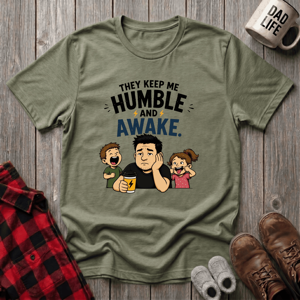 They Keep Me Humble T-Shirt