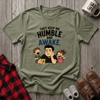 They Keep Me Humble T-Shirt