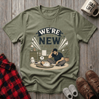 We're Both New Here T-Shirt
