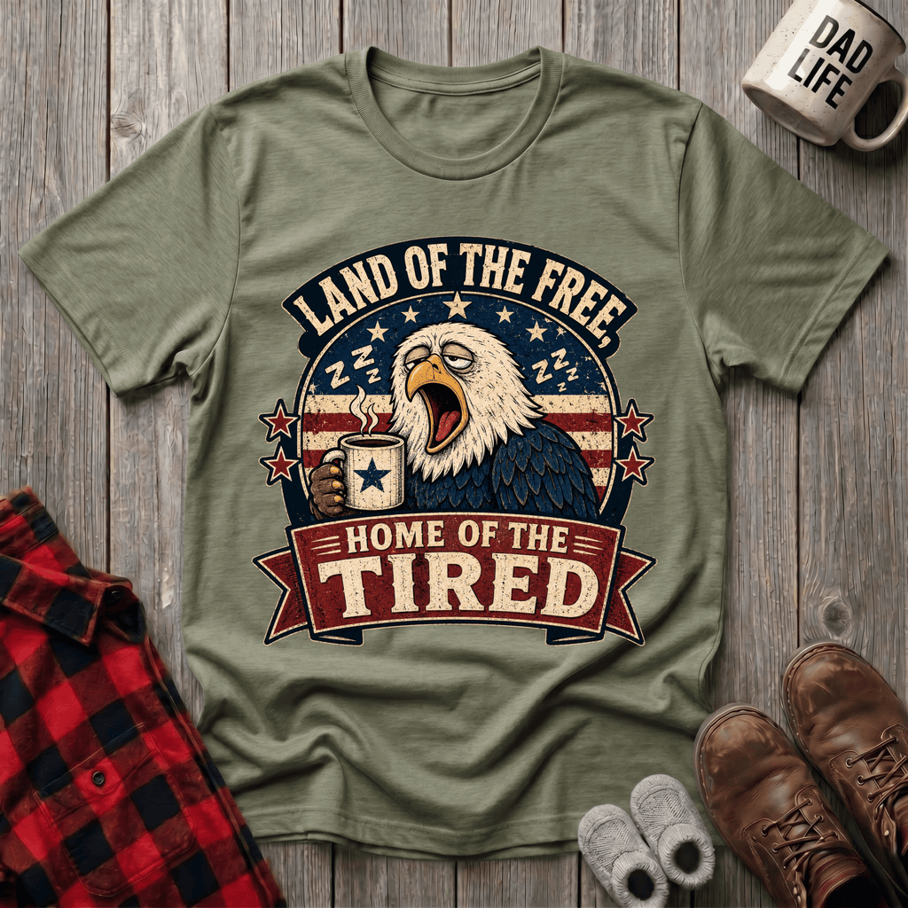 Home Of The Tired T-Shirt