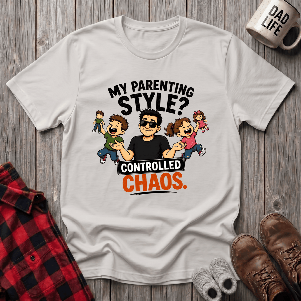 My Parenting Style T-Shirt