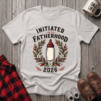Initiated Into Fatherhood T-Shirt