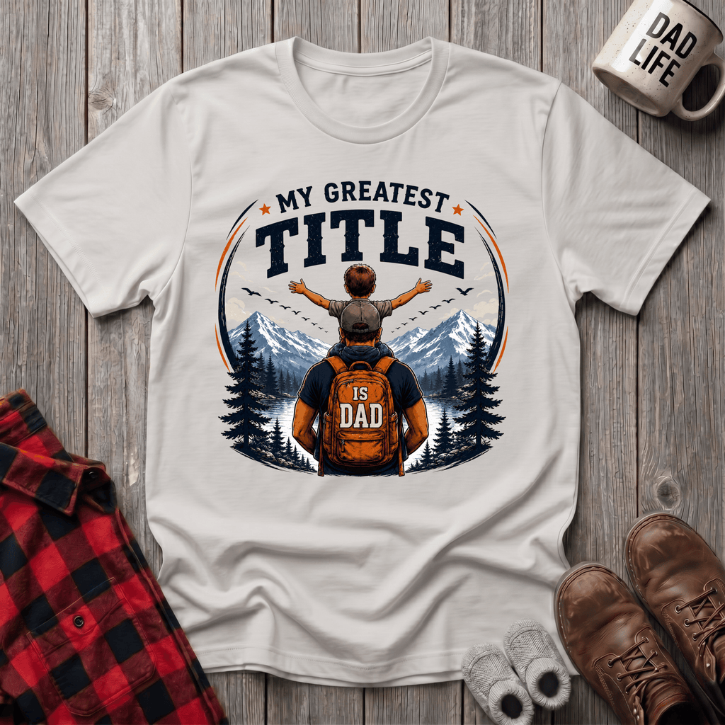 My Greatest Title Is Dad T-Shirt