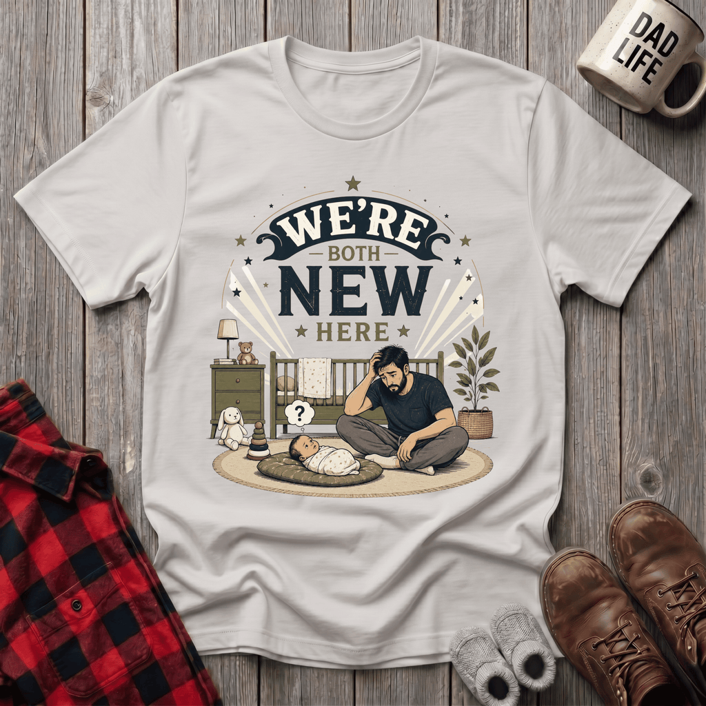 We're Both New Here T-Shirt