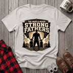 Strong Fathers T-Shirt