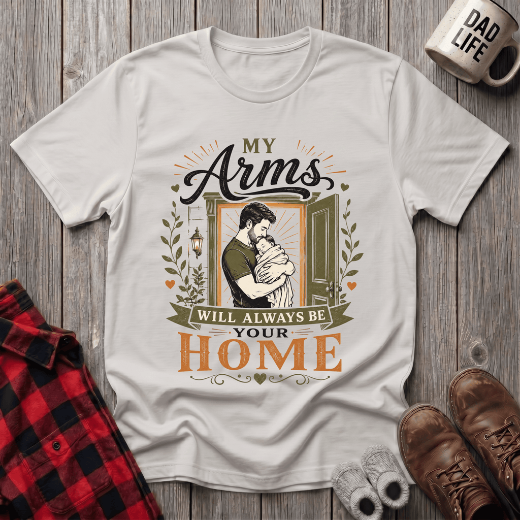 My Arms Will Always T-Shirt