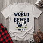 The World Feels Better T-Shirt