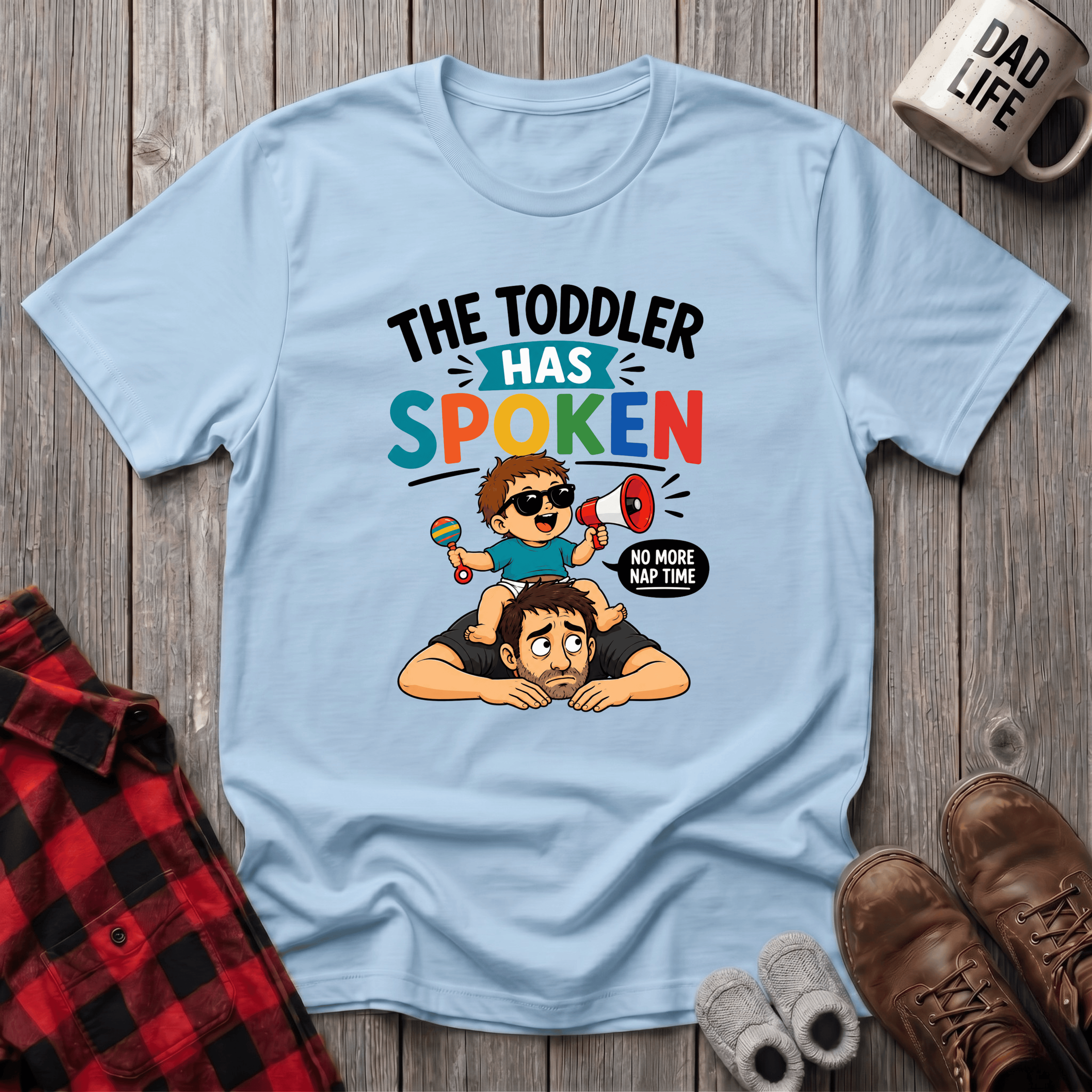 The Toddler Has Spoken T-Shirt