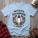 Initiated Into Fatherhood T-Shirt