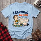 Learning As I Go T-Shirt