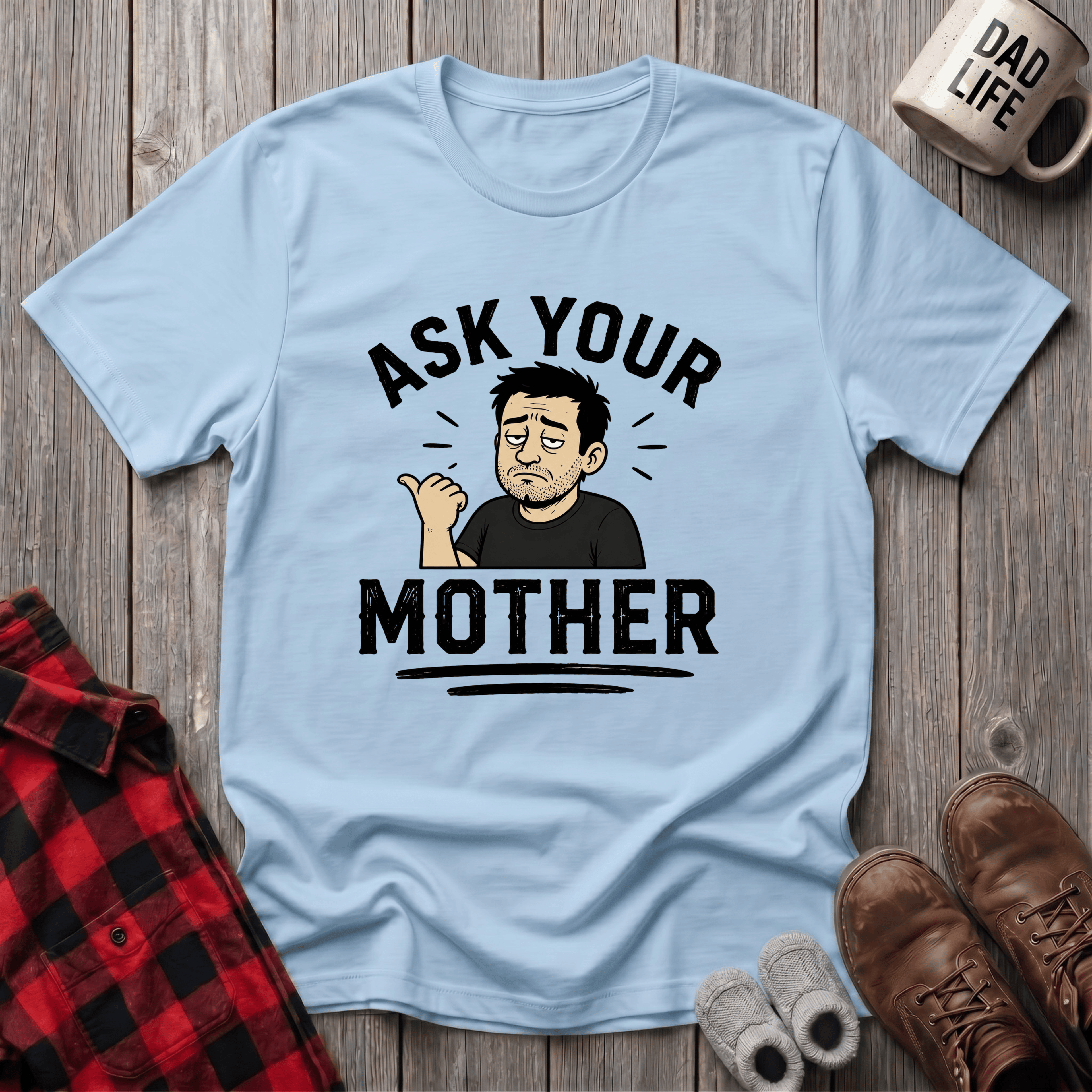 Ask Your Mother T-Shirt
