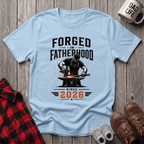 Forged In Fatherhood T-Shirt