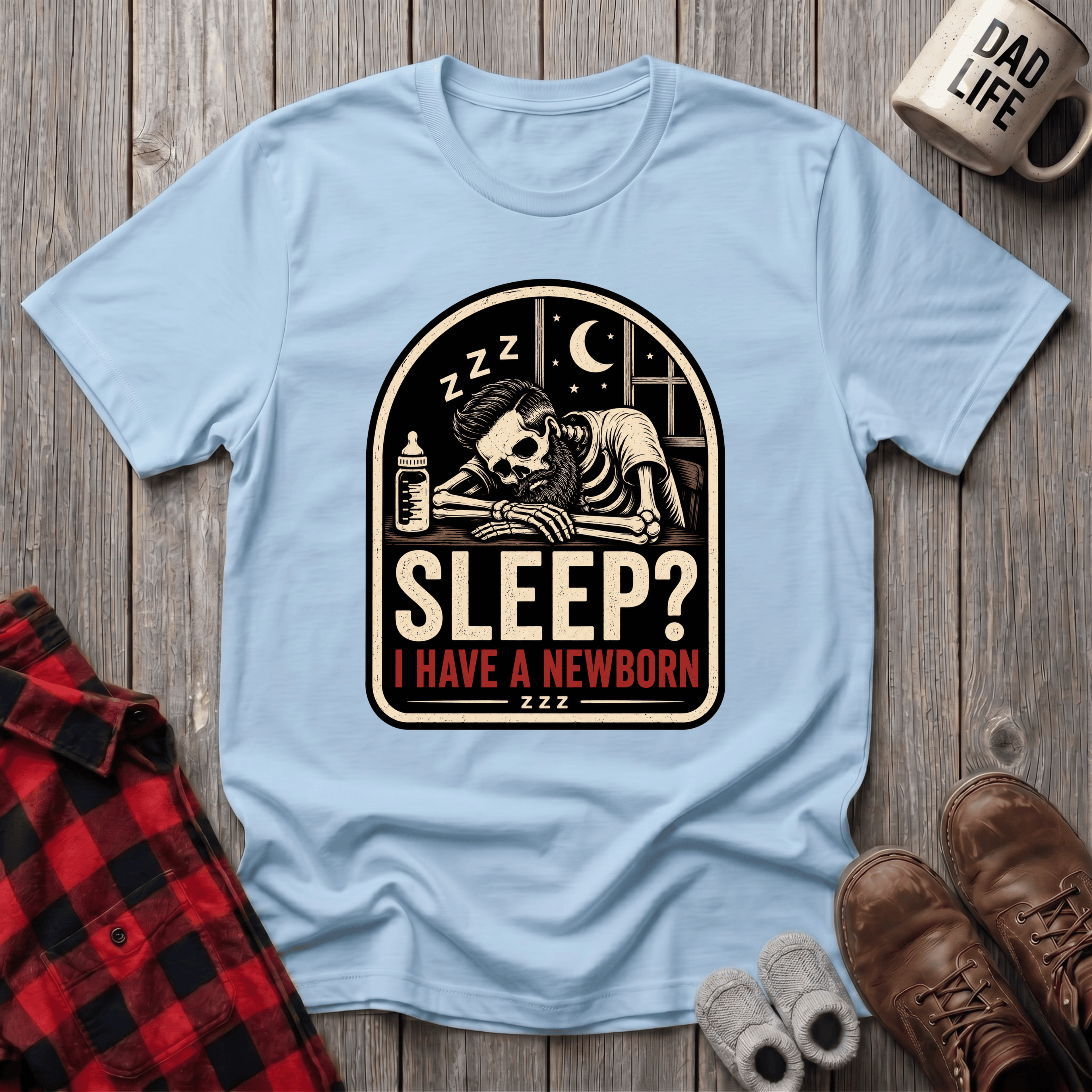 I Have A Newborn T-Shirt