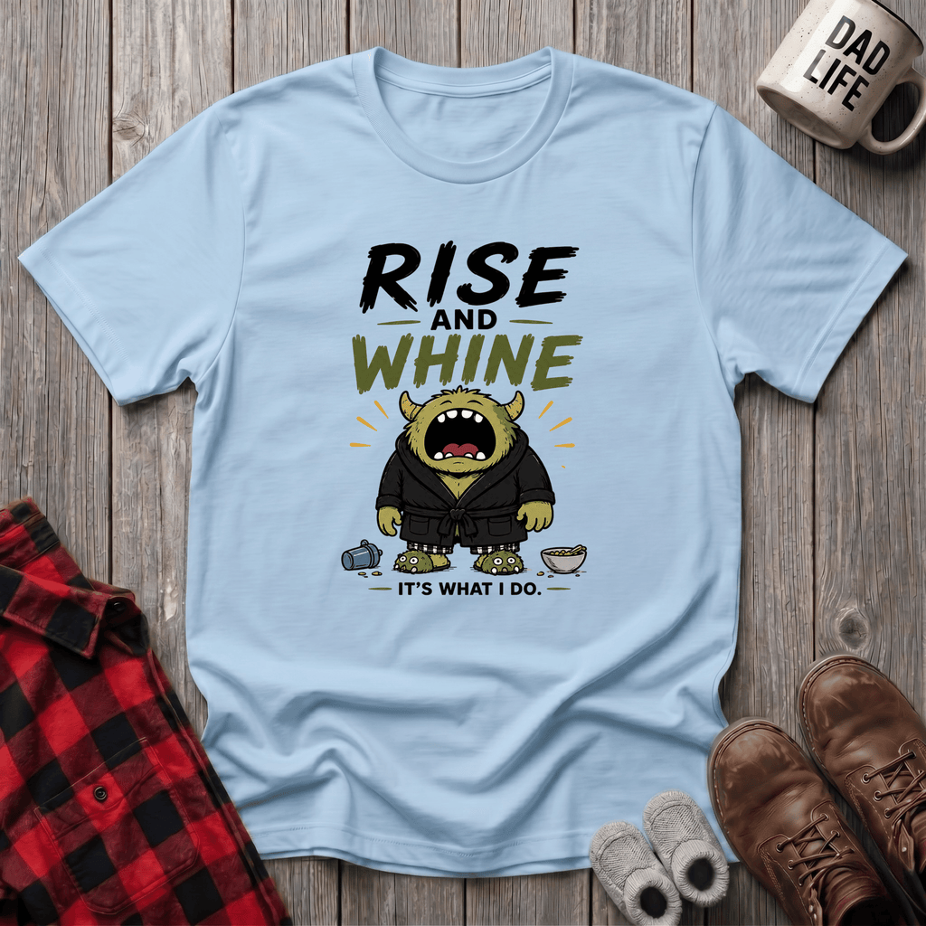 Rise and Whine T-Shirt