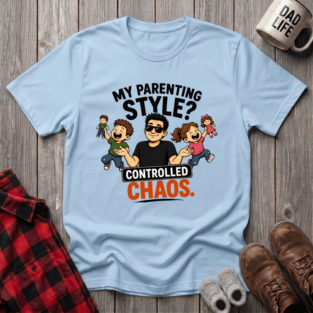 My Parenting Style T-Shirt