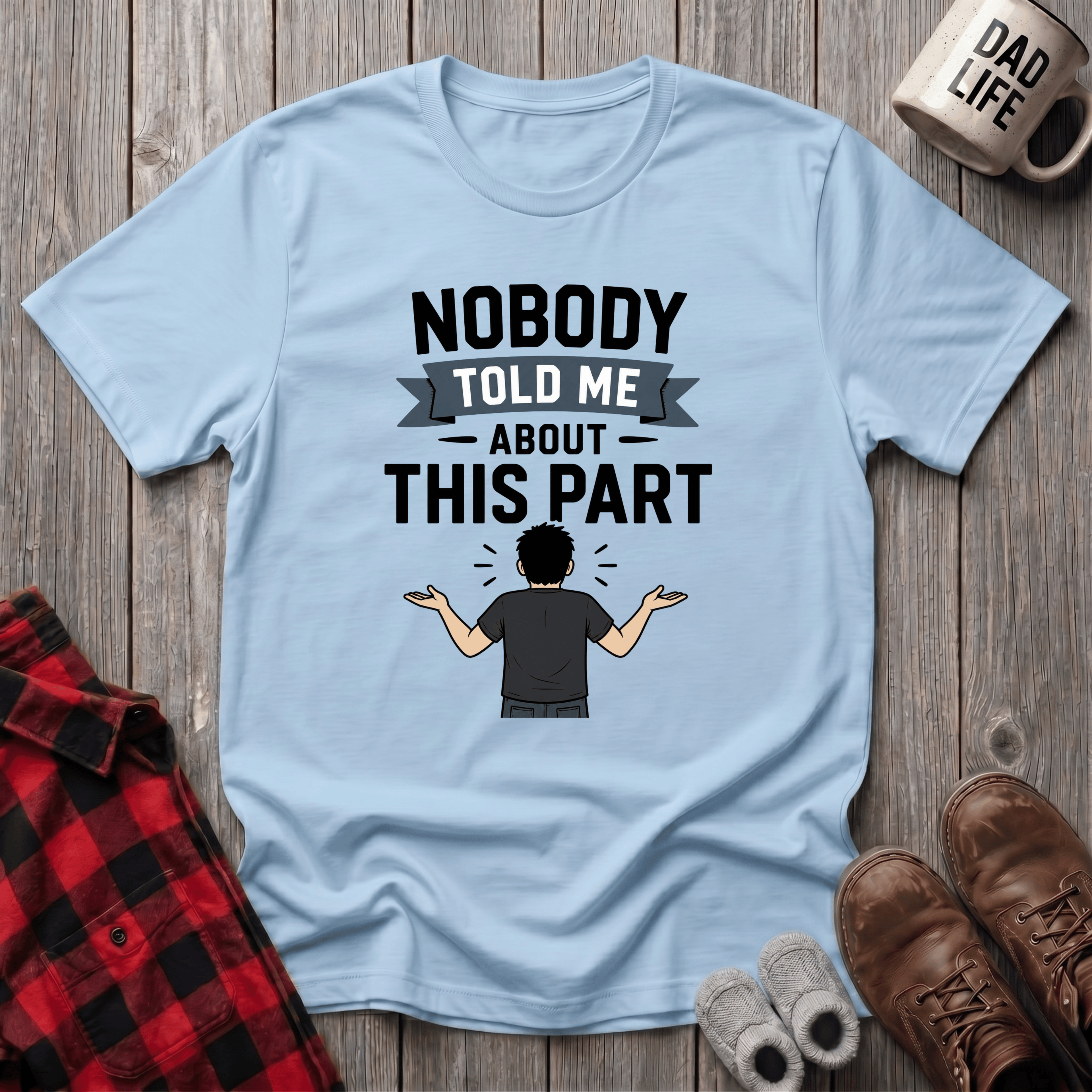 Nobody Told Me T-Shirt