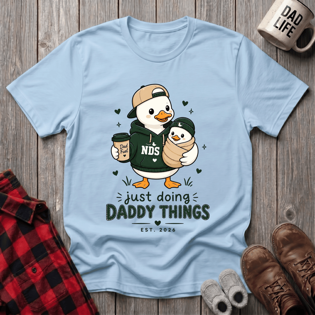 Just Doing Daddy Things T-Shirt