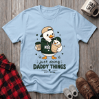 Just Doing Daddy Things T-Shirt