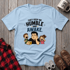 They Keep Me Humble T-Shirt