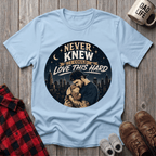 Love This Hard T-Shirt