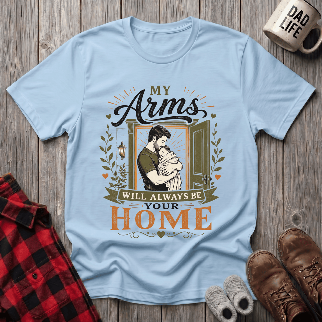 My Arms Will Always T-Shirt