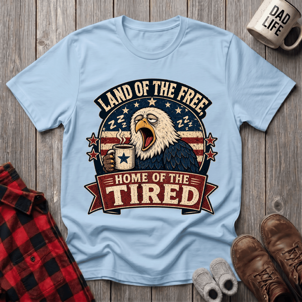 Home Of The Tired T-Shirt