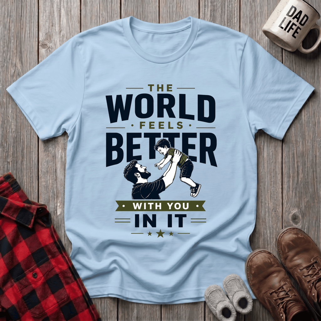 The World Feels Better T-Shirt